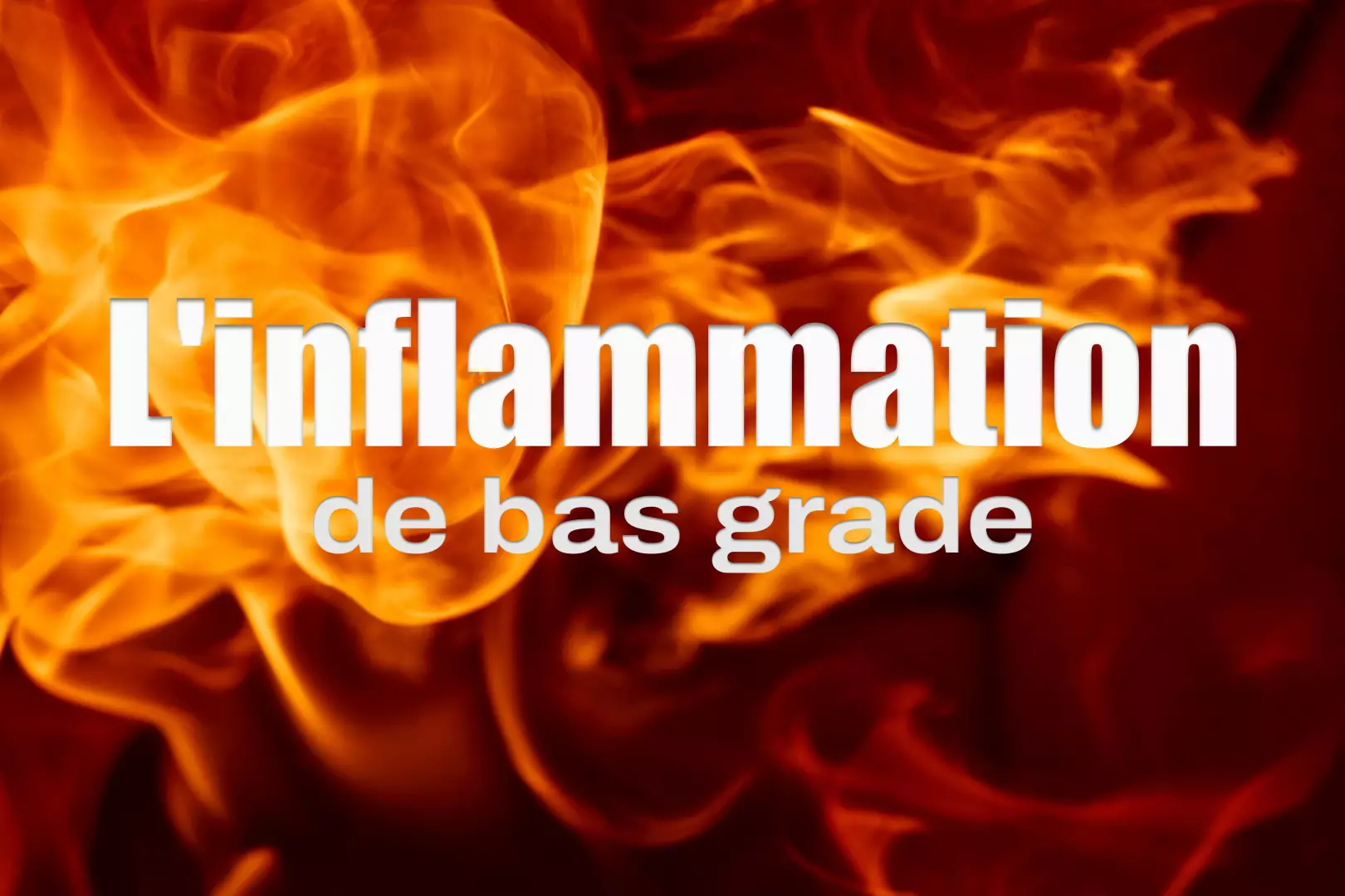 Inflammation chronique de bas grade : le feu qui couve sans que vous le sachiez