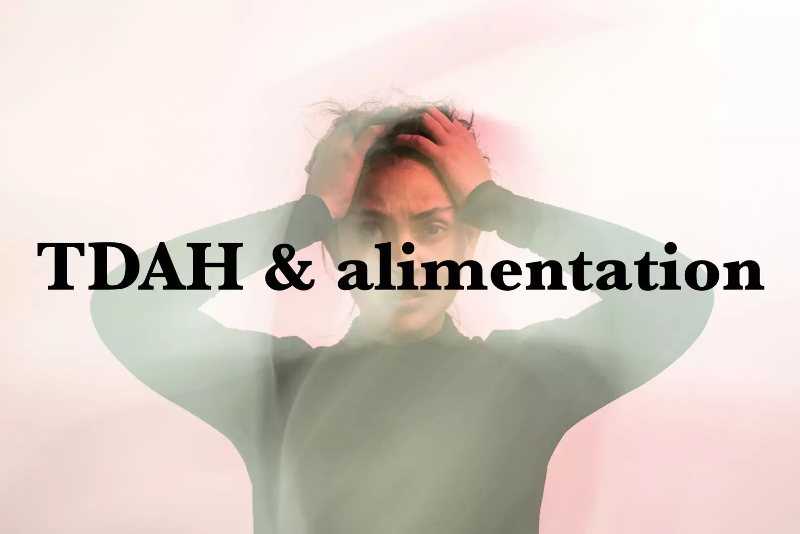 TDAH et alimentation : ce qui aggrave, ce qui aide, ce qu'on peut faire